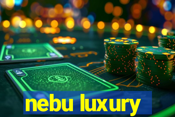 nebu luxury